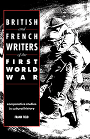 F. Field, British and French Writers of the First World War. Comparative Studies in Cultural History