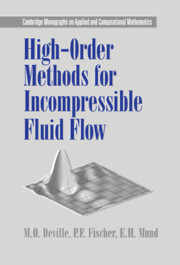 High Order Methods for Incompressible Fluid Flow E. H. Mund, M. O. Deville, P. F. Fischer