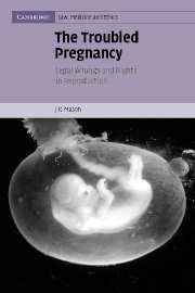 The Troubled Pregnancy: Legal Wrongs and Rights in Reproduction (Cambridge Law, Medicine and Ethics) J. K. Mason