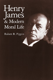 Henry James and <b>Modern Moral</b> Life - 9780521655477