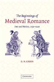 D. H. Green, The Beginnings of Medieval Romance. Fact and Fiction, 1150-1220