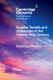 Peoples Temple and Jonestown in the Twenty-First Century