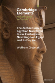 The Archaeology of Egyptian Non-Royal Burial Customs in New Kingdom Egypt and Its Empire