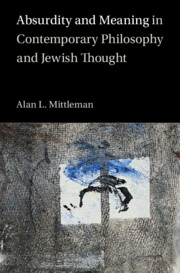 Absurdity and Meaning in Contemporary Philosophy and Jewish Thought