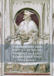 The Imagery and Politics of Sexual Violence in Early Renaissance Italy