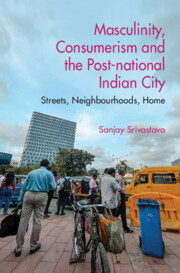 Masculinity, Consumerism and the Post-National Indian City