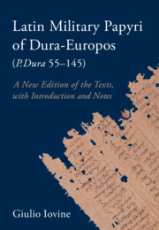 Latin Military Papyri of Dura-Europos (<i>P.Dura</i> 55–145)