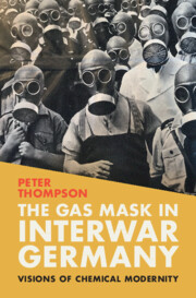 mask interwar germany visions chemical modernity | History science and technology | Cambridge Press