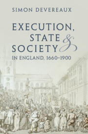 Execution, State and Society in England, 1660–1900