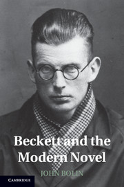 Look Inside Beckett and the <b>Modern Novel</b> - 9781107029842