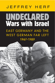 Risultati immagini per Undeclared Wars with Israel: East Germany and the West German Far Left, 1967-1989