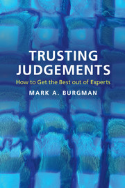 Trusting Judgements - How To Get the Best out of Experts by Mark A. Burgman