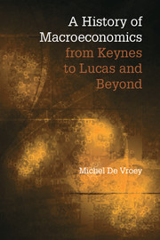 A History of Macroeconomics from Keynes to Lucas and Beyond by Michel De Vroey