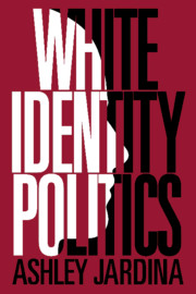 White Identity Politics American Government Politics And Policy