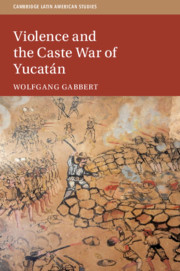 Violence and the Caste War of Yucatán