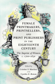 Female Printmakers, Printsellers and Print Publishers in the Eighteenth Century