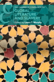 The Cambridge Companion to Global Literature and Slavery