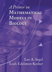 A Primer on Mathematical Models in Biology Lee Segel and Leah Edelstein-Keshet