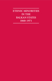 Ethnic Minorities in the Balkan States 1860–1971