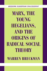 Marx, the Young Hegelians, and the Origins of Radical Social Theory