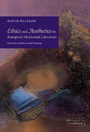 Ethics and Aesthetics in European Modernist Literature