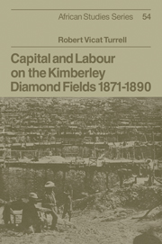 Capital and Labour on the Kimberley Diamond Fields, 1871–1890