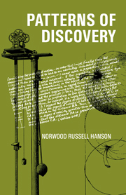 Patterns of Discovery: An Inquiry into the Conceptual Foundations of Science
