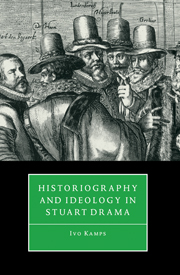 Historiography and Ideology in Stuart Drama