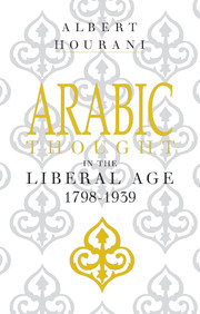 Arabic Thought in the Liberal Age 1798–1939