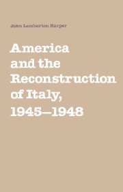 America and the Reconstruction of Italy, 1945–1948