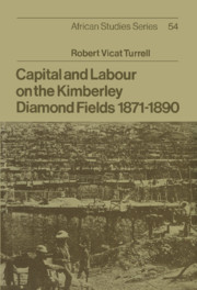 Capital and Labour on the Kimberley Diamond Fields, 1871–1890