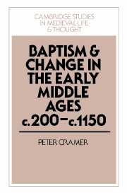 Baptism and Change in the Early Middle Ages, c.200–c.1150