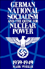 German National Socialism and the Quest for Nuclear Power, 1939–49