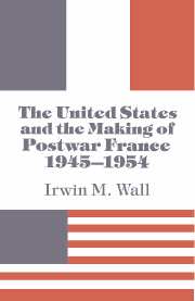 The United States and the Making of Postwar France, 1945–1954