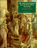 Art and Nationalism in Colonial India, 1850–1922