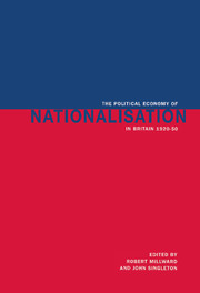 The Political Economy of Nationalisation in Britain, 1920–1950