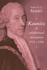 Kaunitz and Enlightened Absolutism 1753–1780