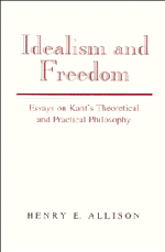 Idealism and Freedom: Essays on Kants Theoretical and Practical Philosophy
