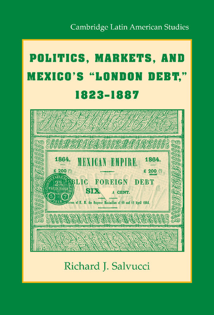 Politics, Markets, and Mexico's 'London Debt', 1823–1887