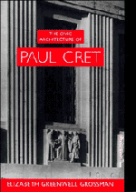 The Civic Architecture of Paul Cret