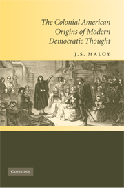 The Colonial American Origins of Modern Democratic Thought