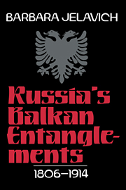 Russia's Balkan Entanglements, 1806–1914