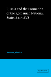 Russia and the Formation of the Romanian National State, 1821–1878