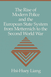 The Rise of Modern Police and the European State System from Metternich to the Second World War