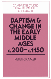 Baptism and Change in the Early Middle Ages, c.200–c.1150