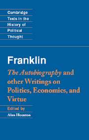 Franklin: The Autobiography and Other Writings on Politics, Economics, and Virtue
