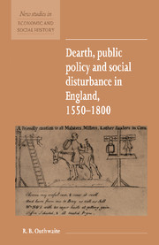 Dearth, Public Policy and Social Disturbance in England 1550–1800