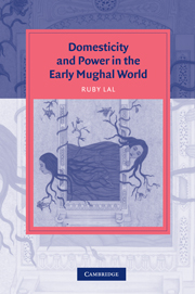 Domesticity and Power in the Early Mughal World