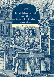Print, Manuscript and the Search for Order, 1450–1830