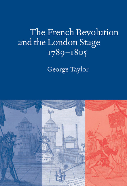 The French Revolution and the London Stage, 1789–1805